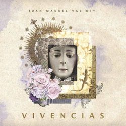 Descargar Juan Manuel Vaz Rey – Vivencias – 2019
