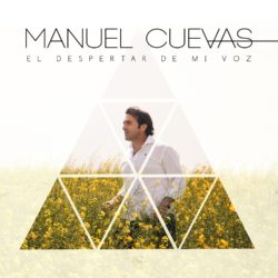 Descargar Manuel Cuevas – El Despertar De Mi Voz – 2020