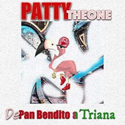 Descargar Patty Theone – De Pan Bendito a Triana (2019)