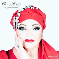 Descargar Charo Reina – Loca, Gamberra y Canalla 2019