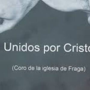 Descargar Coro Iglesia de Fraga – Unidos por Cristo 2019