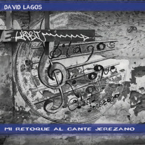 Descargar David Lagos – Mi Retoque al cante Jerezano