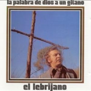 El Lebrijano La Palabra de Dios a Un Gitano 1972