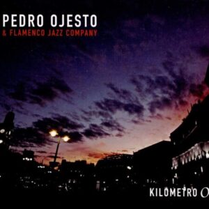 Descargar Pedro Ojesto Trio & Flamenco Jazz Company – 2019 – Kilómetro 0