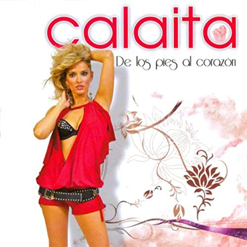 Descargar Calaita De Los Pies Al Corazon 2010 