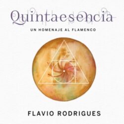 Descargar Flavio Rodrígues – Quinta Esencia. Un Homenaje Al Flamenco – 2020