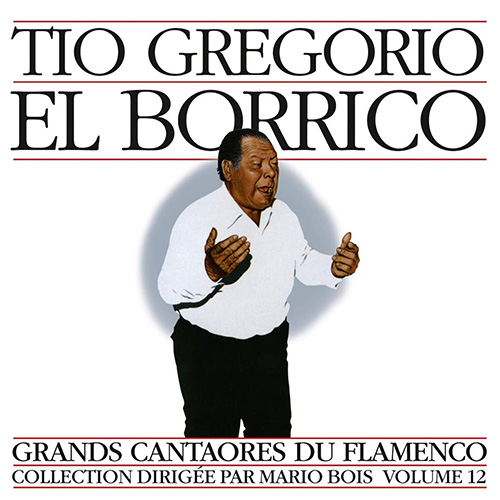 Grands Cantaores du Flamenco - Tio Gregorio El Borrico 1991