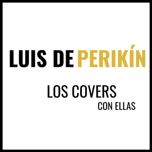 Luis de Perikin - Los covers con ellas - 2020
