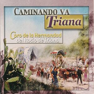 Descargar Coro De La Hermandad Del Rocío De Triana Caminando Va Triana 2007