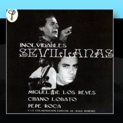 Descargar Inolvidables Sevillanas Chano Lobato,Pepe Roca & Miguel de los Reyes 1998