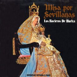 Descargar Los Rocieros De Huelva Misa Por Sevillanas 1972