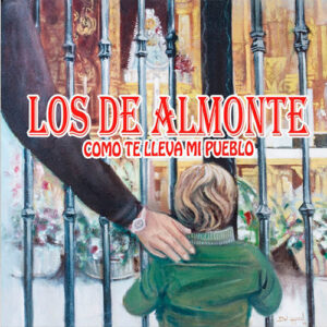 Descargar Los de Almonte Como Te Lleva Mi Pueblo 2015