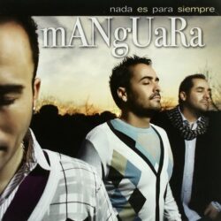 Descargar Manguara Nada Es Para Siempre 2010
