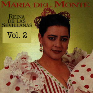 Descargar María del Monte Reina de las Sevillanas Vol.2 2015