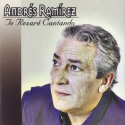 Andrés Ramírez – Te Rezaré Cantando 1999