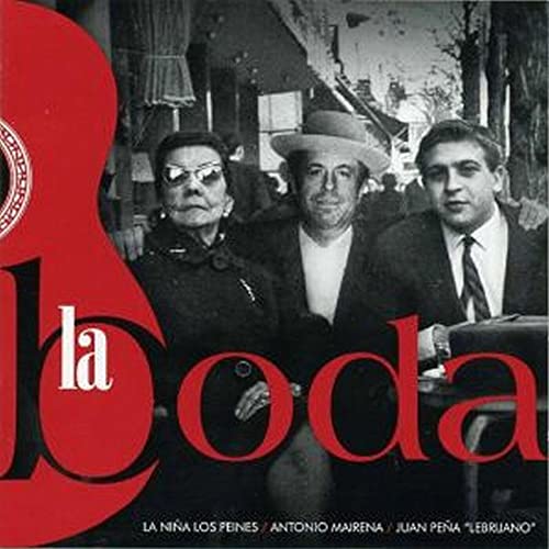 La Boda - El Lebrijano, La Niña de los Peines y Mairena