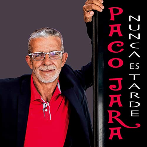 Descargar Paco Jara - Nunca Es Tarde 2019