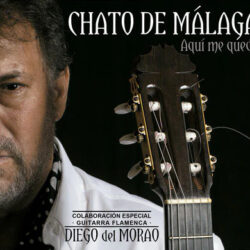 Chato de Malaga – Aquí Me Quedo 2021 con Diego del Morao