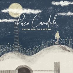 Paco Candela – Paseo Por Lo Eterno 2021