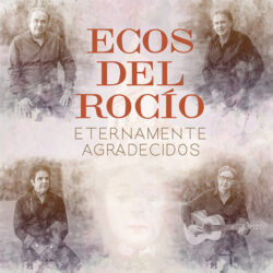 Ecos del Rocío – Eternamente Agradecidos 2022