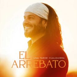 El Arrebato – Una Tarde Cualquiera – 2023