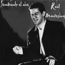 Raúl Montesinos – Sembrando el Aire – 2023